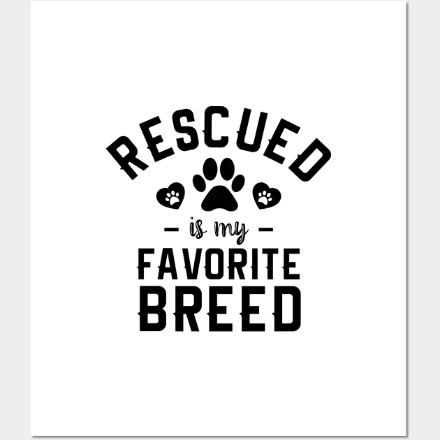 Rescued Is My Favorite Breed Wall Art by NotoriousMedia